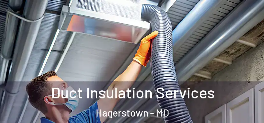  Duct Insulation Services Hagerstown - MD