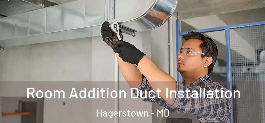  Room Addition Duct Installation Hagerstown - MD