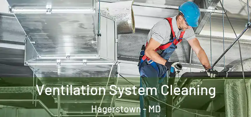  Ventilation System Cleaning Hagerstown - MD