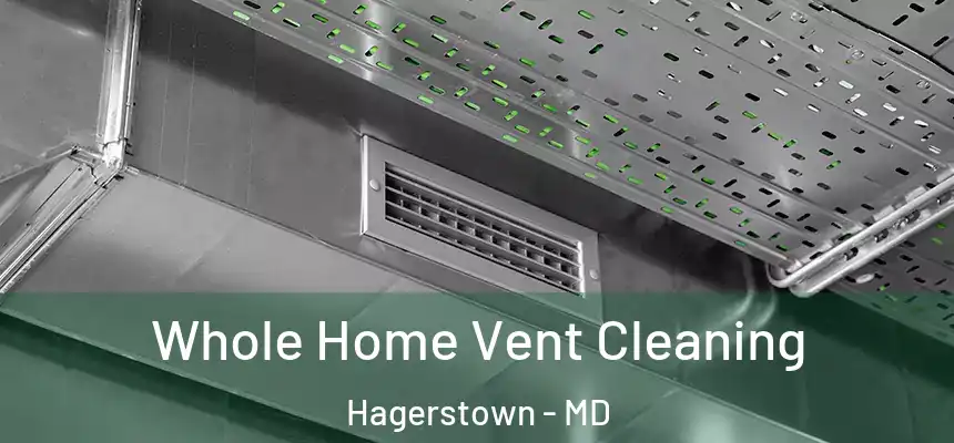  Whole Home Vent Cleaning Hagerstown - MD